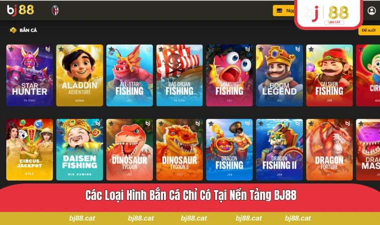 Các loại bàn bắn cá của BJ88 với cá cơ bản, nâng cao và bàn giải đấu
