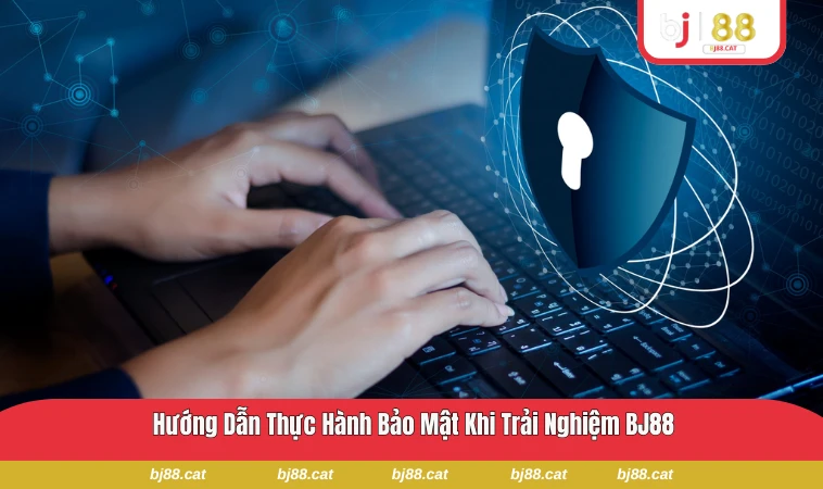 Chính Sách Bảo Mật BJ88 3 Hướng dẫn người chơi giám sát và bảo vệ tài khoản BJ88