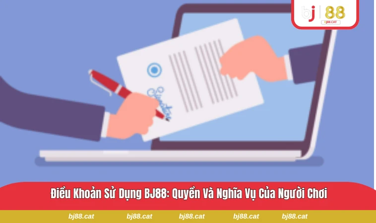 Điều Khoản Sử Dụng BJ88 2 Quyền và nghĩa vụ của người chơi trong hệ thống BJ88