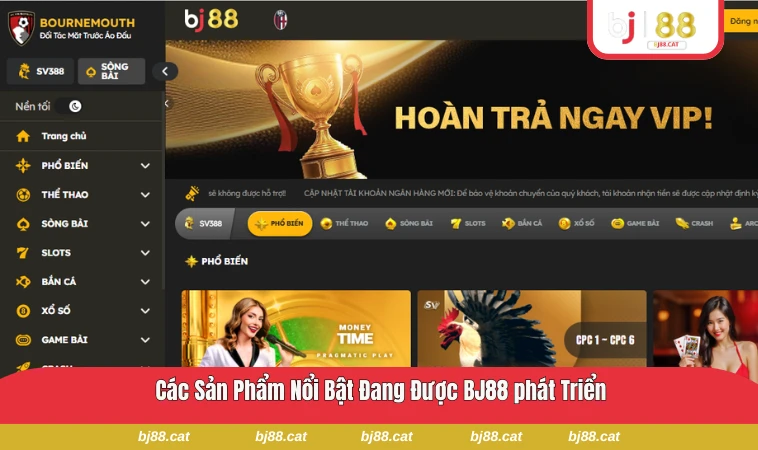 Các sản phẩm nổi bật của BJ88 gồm thể thao, game bài và bắn cá