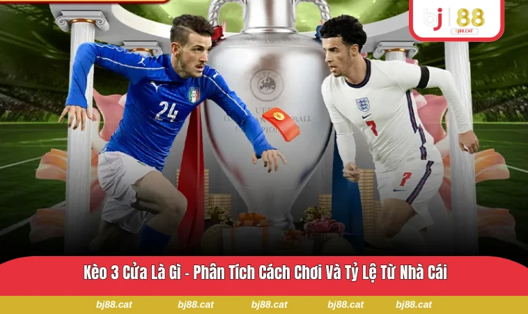Kèo 3 Cửa Là Gì