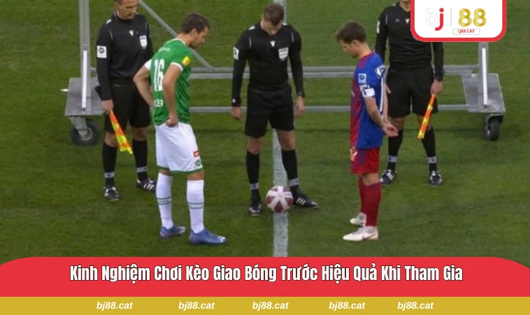 Chiến lược kết hợp kèo giao bóng trước với kèo chính