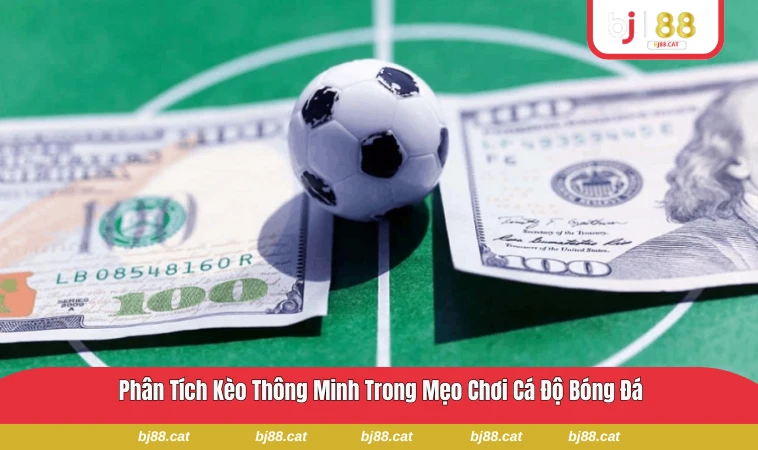 Theo dõi biến động kèo thay đổi trước giờ bóng lăn