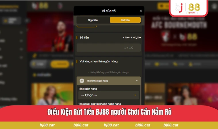 Mục điều kiện rút tiền hiển thị trong tài khoản BJ88